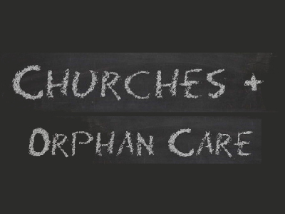 Churches and Orphan Care