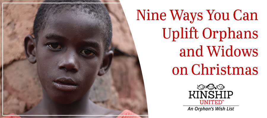Nine Ways You Can Uplift Orphans and Widows on Christmas